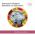 "Bronzezeit in Westfalen.  Ibbenbüren vor 3500 Jahren" 